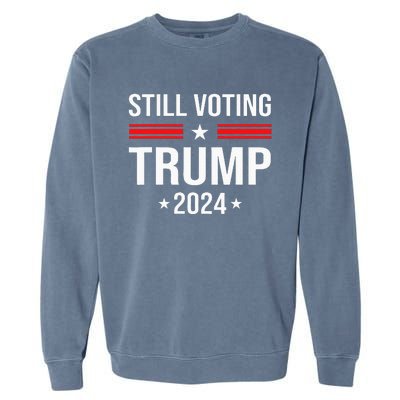 Still Voting Trump 2024 Patriotic American Flag Garment-Dyed Sweatshirt