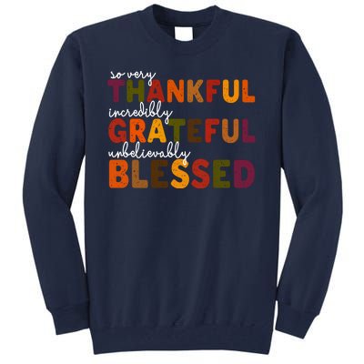 So Very Thankful Incredibly Grateful Unbelievably Blessed Tall Sweatshirt