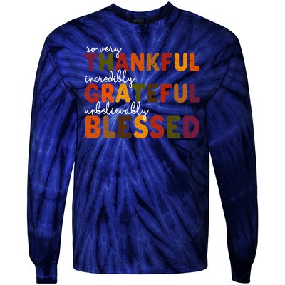 So Very Thankful Incredibly Grateful Unbelievably Blessed Tie-Dye Long Sleeve Shirt