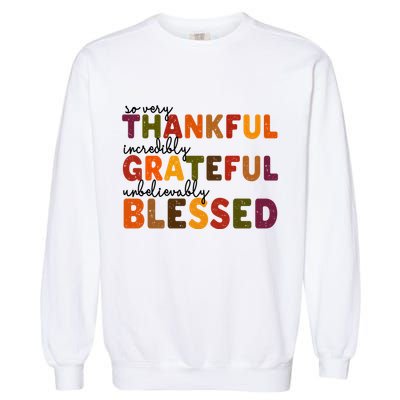 So Very Thankful Incredibly Grateful Unbelievably Blessed Garment-Dyed Sweatshirt