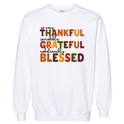 So Very Thankful Incredibly Grateful Unbelievably Blessed Garment-Dyed Sweatshirt