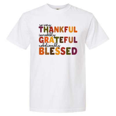 So Very Thankful Incredibly Grateful Unbelievably Blessed Garment-Dyed Heavyweight T-Shirt