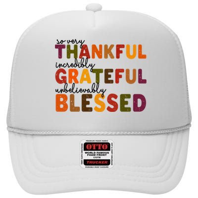 So Very Thankful Incredibly Grateful Unbelievably Blessed High Crown Mesh Back Trucker Hat