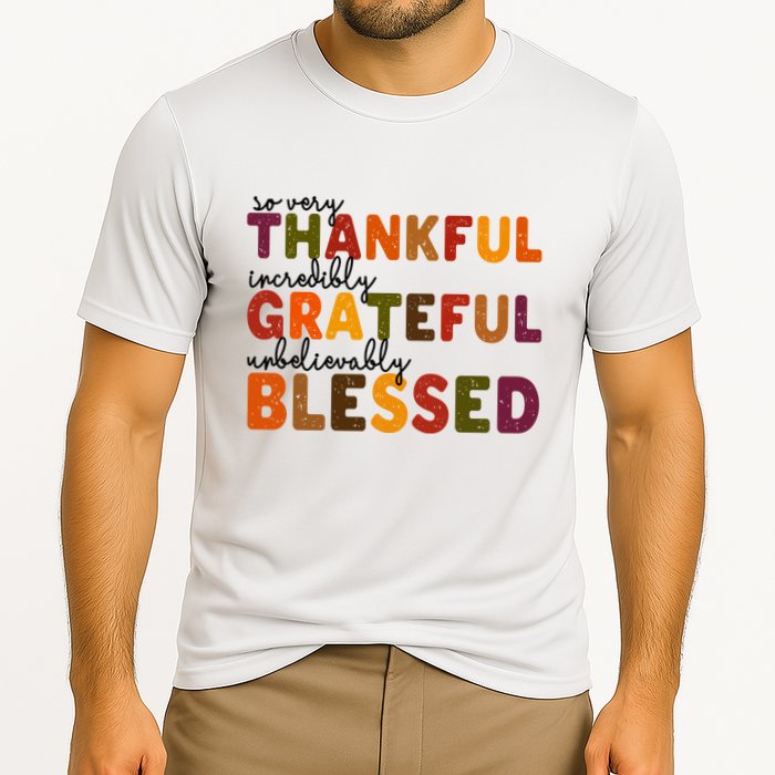 So Very Thankful Incredibly Grateful Unbelievably Blessed Performance Shirt