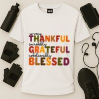 So Very Thankful Incredibly Grateful Unbelievably Blessed Performance Shirt