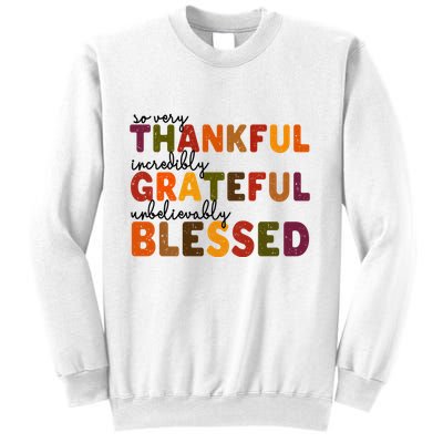 So Very Thankful Incredibly Grateful Unbelievably Blessed Sweatshirt