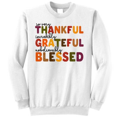 So Very Thankful Incredibly Grateful Unbelievably Blessed Sweatshirt