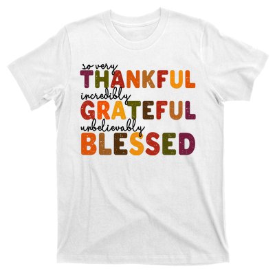 So Very Thankful Incredibly Grateful Unbelievably Blessed T-Shirt