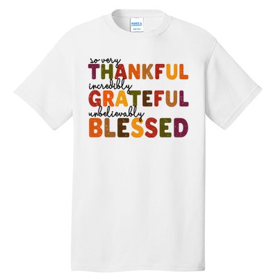 So Very Thankful Incredibly Grateful Unbelievably Blessed Tall T-Shirt