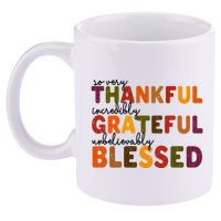 So Very Thankful Incredibly Grateful Unbelievably Blessed 11oz C Handle Ceramic Mug