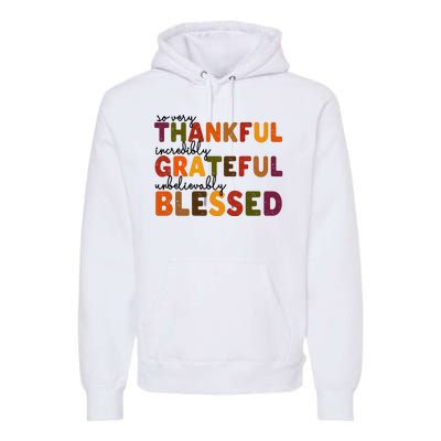 So Very Thankful Incredibly Grateful Unbelievably Blessed Premium Hoodie