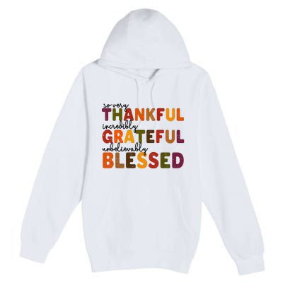 So Very Thankful Incredibly Grateful Unbelievably Blessed Premium Pullover Hoodie