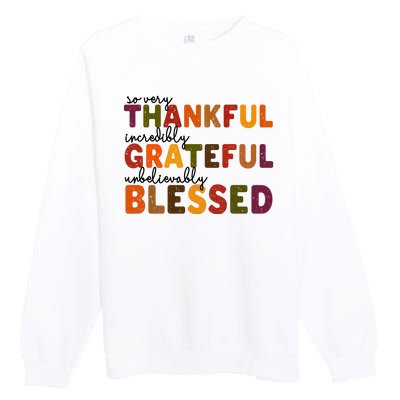 So Very Thankful Incredibly Grateful Unbelievably Blessed Premium Crewneck Sweatshirt