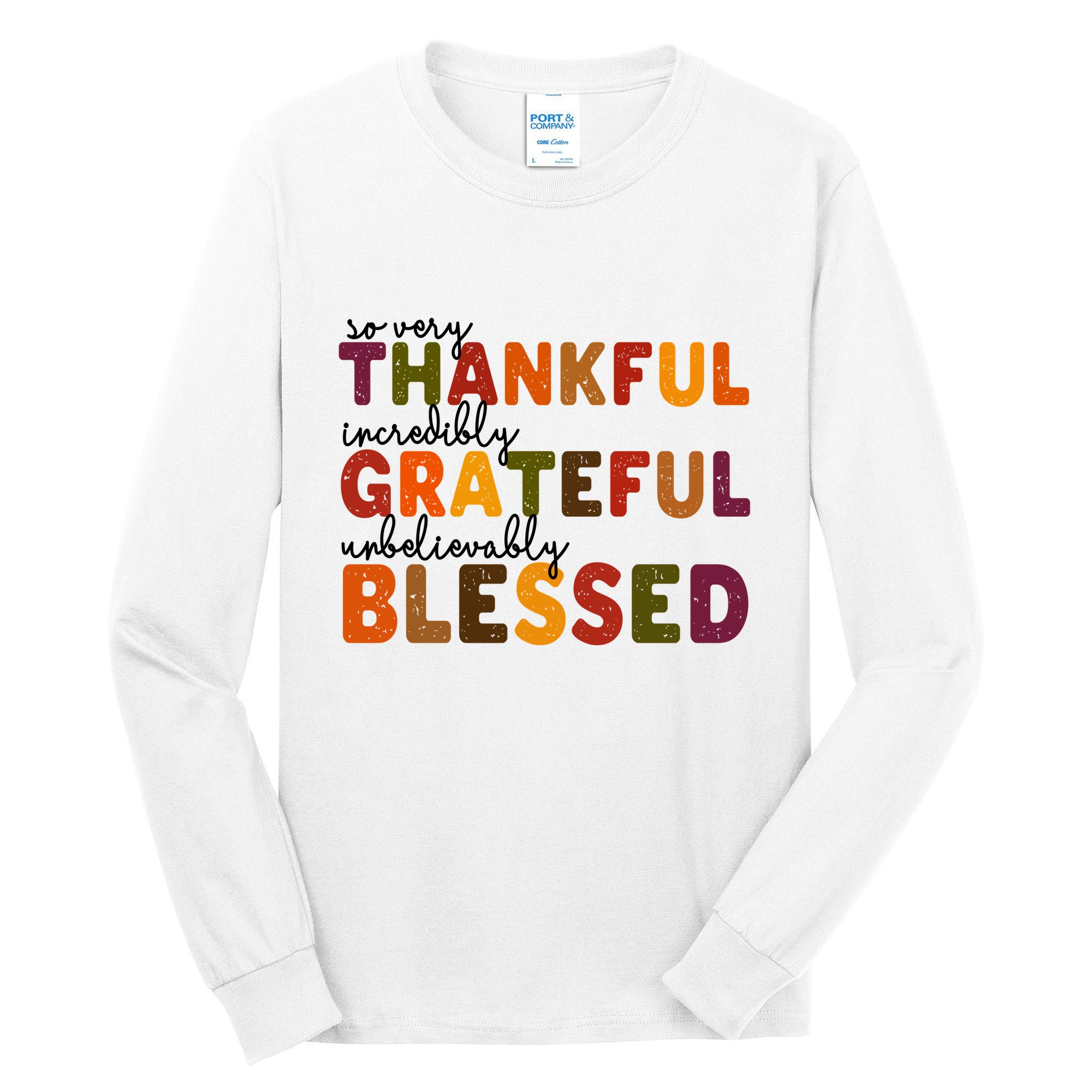 So Very Thankful Incredibly Grateful Unbelievably Blessed Tall Long Sleeve T-Shirt