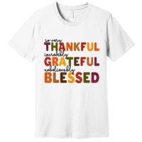 So Very Thankful Incredibly Grateful Unbelievably Blessed Premium T-Shirt