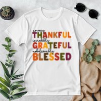 So Very Thankful Incredibly Grateful Unbelievably Blessed Premium T-Shirt