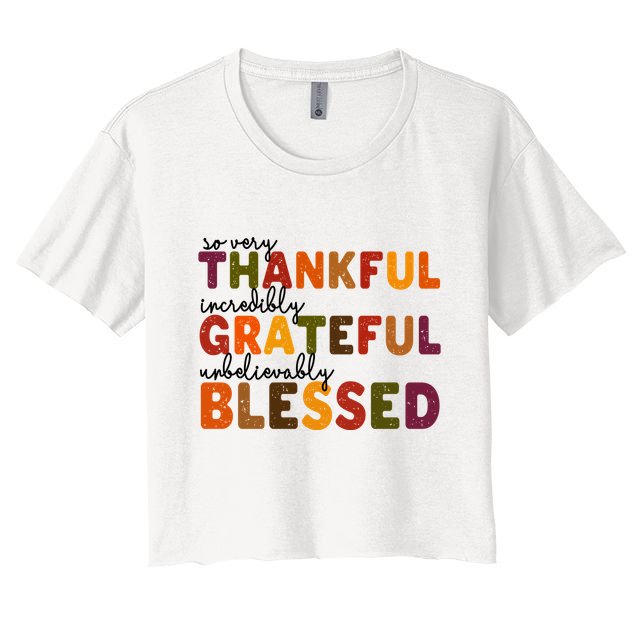 So Very Thankful Incredibly Grateful Unbelievably Blessed Crop Top