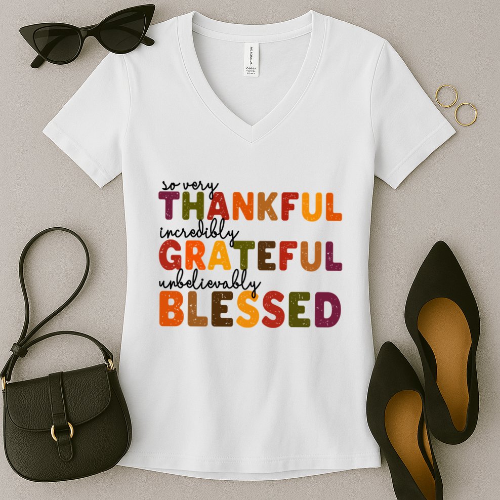 So Very Thankful Incredibly Grateful Unbelievably Blessed Women's V-Neck T-Shirt