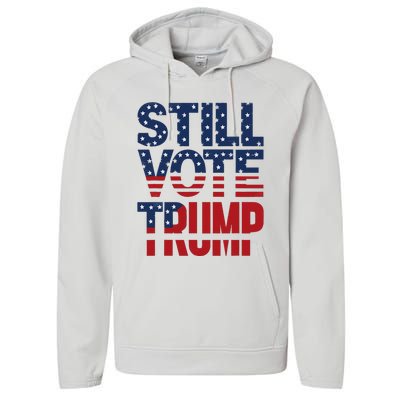 Still Voting Trump 2024 Patriotic American Flag Performance Fleece Hoodie