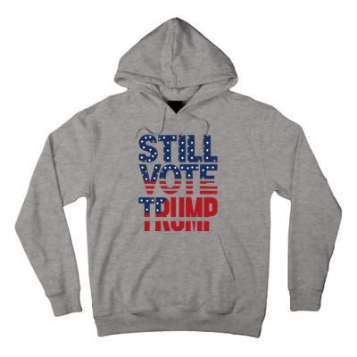 Still Voting Trump 2024 Patriotic American Flag Tall Hoodie