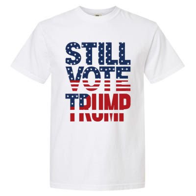 Still Voting Trump 2024 Patriotic American Flag Garment-Dyed Heavyweight T-Shirt