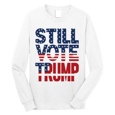 Still Voting Trump 2024 Patriotic American Flag Long Sleeve Shirt