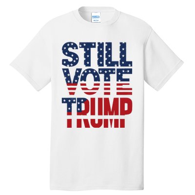 Still Voting Trump 2024 Patriotic American Flag Tall T-Shirt