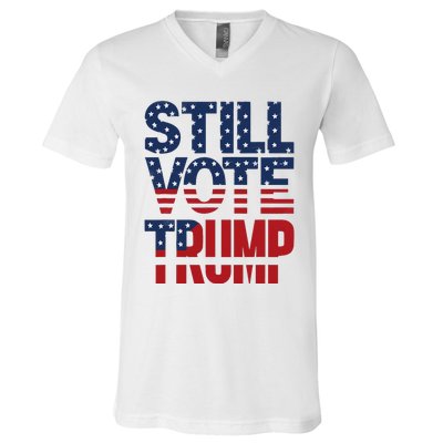 Still Voting Trump 2024 Patriotic American Flag V-Neck T-Shirt