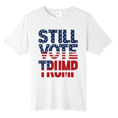 Still Voting Trump 2024 Patriotic American Flag Tall Fusion ChromaSoft Performance T-Shirt