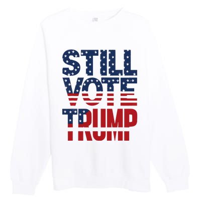 Still Voting Trump 2024 Patriotic American Flag Premium Crewneck Sweatshirt