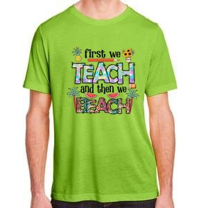 Summer Vacation Teacher Saying Gift First Teach Then Beach Gift Adult ChromaSoft Performance T-Shirt