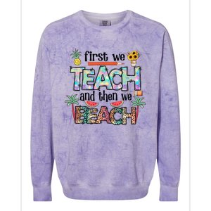 Summer Vacation Teacher Saying Gift First Teach Then Beach Gift Colorblast Crewneck Sweatshirt