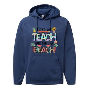 Summer Vacation Teacher Saying Gift First Teach Then Beach Gift Performance Fleece Hoodie