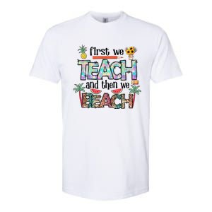 Summer Vacation Teacher Saying Gift First Teach Then Beach Gift Softstyle CVC T-Shirt