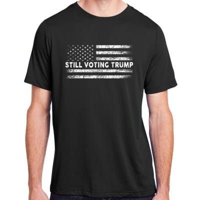 Still Voting Trump 2024 Patriotic American Flag Adult ChromaSoft Performance T-Shirt