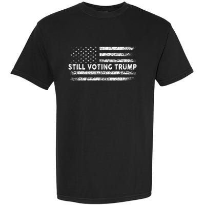 Still Voting Trump 2024 Patriotic American Flag Garment-Dyed Heavyweight T-Shirt