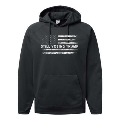 Still Voting Trump 2024 Patriotic American Flag Performance Fleece Hoodie