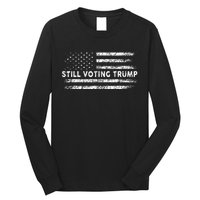 Still Voting Trump 2024 Patriotic American Flag Long Sleeve Shirt