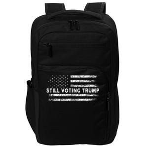 Still Voting Trump 2024 Patriotic American Flag Impact Tech Backpack