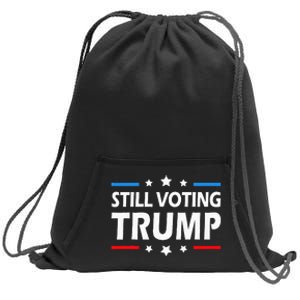 Still Voting Trump 2024 Patriotic American Flag Sweatshirt Cinch Pack Bag