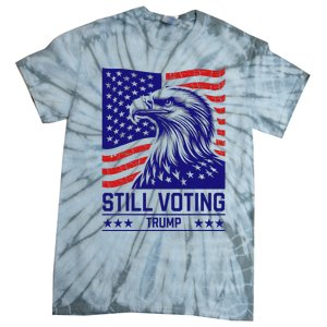 Still Voting Trump 2024 Patriotic Tie-Dye T-Shirt