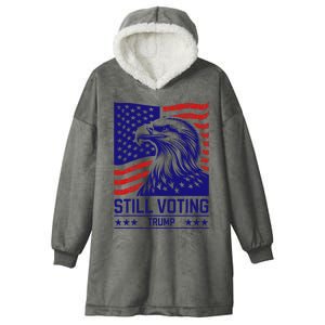 Still Voting Trump 2024 Patriotic Hooded Wearable Blanket