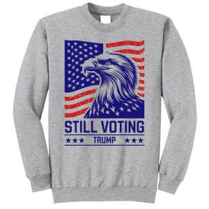 Still Voting Trump 2024 Patriotic Tall Sweatshirt