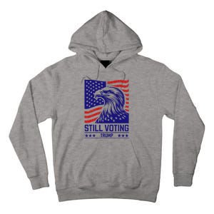 Still Voting Trump 2024 Patriotic Tall Hoodie