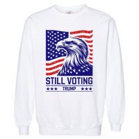 Still Voting Trump 2024 Patriotic Garment-Dyed Sweatshirt