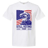 Still Voting Trump 2024 Patriotic Garment-Dyed Heavyweight T-Shirt