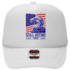 Still Voting Trump 2024 Patriotic High Crown Mesh Back Trucker Hat