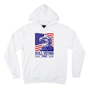 Still Voting Trump 2024 Patriotic Hoodie