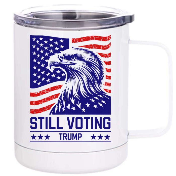 Still Voting Trump 2024 Patriotic 12 oz Stainless Steel Tumbler Cup