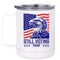 Still Voting Trump 2024 Patriotic 12 oz Stainless Steel Tumbler Cup